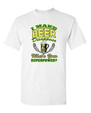 I Make Beer Disappear What's Your Superpower? Funny Drunk DT Adult T-Shirt Tee