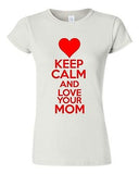 Junior Keep Calm And Love Your Mom Mother Novelty Statement T-Shirt Tee