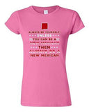 Junior Always Be Yourself Unless You Can Be An New Mexican Map DT T-Shirt Tee