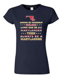 Junior Always Be Yourself Unless You Can Be An Marylander Map DT T-Shirt Tee