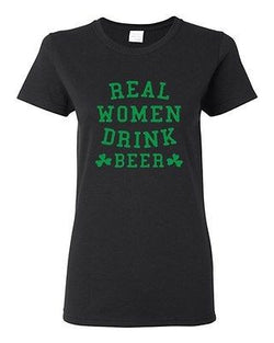 Ladies Real Women Drink Beer St. Patrick Humor Irish Shamrock Clover T-Shirt Tee