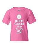 Keep Calm And Play On Basketball Sports Novelty Statement Youth Kids T-Shirt Tee