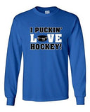 Long Sleeve Adult T-Shirt I Puckin' Love Hockey! Puck Ball Sports Funny Humor DT