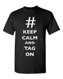 Keep Calm And Tag On Hashtag # Funny Novelty DT Adult T-Shirt Tee