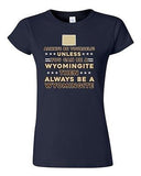 Junior Always Be Yourself Unless You Can Be An Wyomingite Map DT T-Shirt Tee
