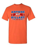 Anyone But Hillary 2016 for President Campaign Election DT Adult T-Shirt Tee