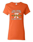 Ladies It Only Happens Once In A Lifetime Ultimate Pi Day Math DT T-Shirt Tee