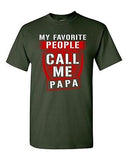 My Favorite People Call Me Papa Father Awesome Funny Humor DT Adult T-Shirt Tee