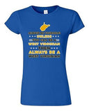 Junior Always Be Yourself Unless You Can Be An West Virginian DT T-Shirt Tee