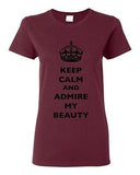 Ladies Keep Calm And Admire My Beauty Beautiful Crown Queen Funny DT T-Shirt Tee