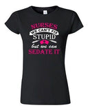 Junior Nurses We Can't Fix Stupid But We Can Sedate It Funny DT T-Shirt Tee