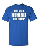 Adult The Man Behind The Bump New Father Daddy Funny Humor Parody T-Shirt Tee