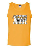Your Hole Is My Goal Golf Sports Ball Dirty Joke Funny Humor DT Adult Tank Top