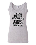 Junior I Like Doing Hoodrat Stuff With My Friends Novelty Statement Tank Top