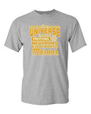 The Universe Is Made Of Protons Morons Science Funny Humor DT Adult T-Shirt Tee