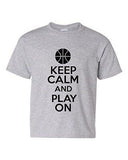 Keep Calm And Play On Basketball Sports Novelty Statement Youth Kids T-Shirt Tee