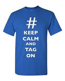 Keep Calm And Tag On Hashtag # Funny Novelty DT Adult T-Shirt Tee