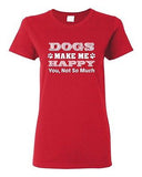 Ladies Dogs Make Me Happy You Not So Much Puppy Pet Funny Humor DT T-Shirt Tee
