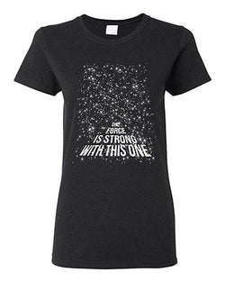 Ladies The Force Is Strong With This One Baby New Mom Dad Funny DT T-Shirt Tee