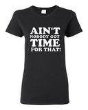 Ladies Ain't Nobody Got Time For That Meme Sweet Brown Funny Humor T-Shirt Tee