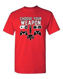 Choose Your Weapon Gaming Console Controller Gamer Funny DT Adult T-Shirt Tee