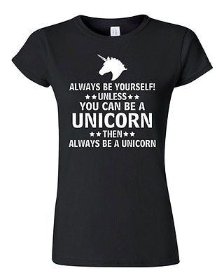 Junior Always Be Yourself Unless You Can Be A Unicorn Then... Funny T-Shirt Tee