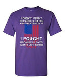 I Fought Because I Loved What I Left Behind USA Flag DT Adult T-Shirt Tee