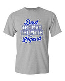 Dad The Man The Myth The Legend Funny Humor DT Adult T-Shirt Tee