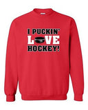 I Puckin' Love Hockey! Puck Sports Funny Humor DT Novelty Crewneck Sweatshirt