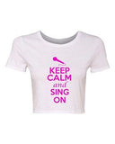 Crop Top Ladies Keep Calm And Sing On Singer Music Mic Funny Humor T-Shirt Tee