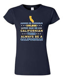 Junior Always Be Yourself Unless You Can Be An Californian Map DT T-Shirt Tee