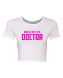 Crop Top Ladies Trust Me I'm A Doctor Nurse Hospital Funny Humor T-Shirt Tee