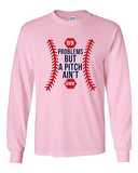 Long Sleeve Adult T-Shirt 99 Problems But A Pitch Ain't One Sports Baseball DT