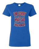 Ladies I'm Sorry For What I Said When I Was Hungry Funny Humor DT T-Shirt Tee