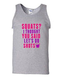 Squats? I Thought You Said Let's Do Shots Workout Drinks Funny DT Adult Tank Top