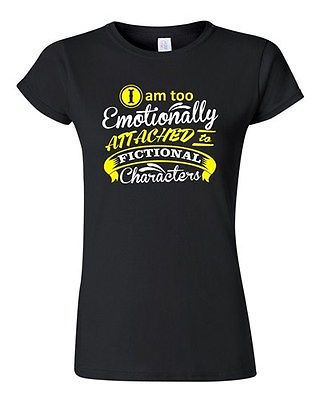 Junior I Am Too Emotionally Attached To Fictional Character Funny DT T-Shirt Tee