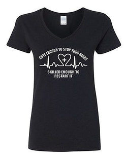 V-Neck Ladies Cute Enough To Stop Your Heart Skilled Enough Funny T-Shirt Tee