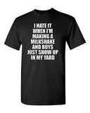 I Hate It When I'm Making A Milkshake And Boys Just Show Up Adult T-Shirt Tee