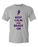 Keep Calm and Brady On New England Football Game Sports DT Adult T-Shirt Tee