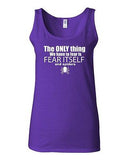 Junior The Only Thing We Have To Fear Is Fear Itself And Spiders Funny Tank Top