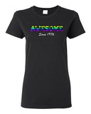 Ladies Awesome Since 1976 Colorful Happy Birthday Gift Funny DT T-Shirt Tee