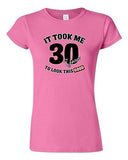 Junior It Took Me 30 Years To Look This Good Funny Humor Novelty DT T-Shirt Tee