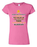 Junior Always Be Yourself Unless You Can Be An Alaskan Map Star DT T-Shirt Tee
