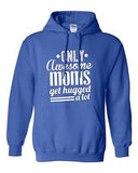 Only Awesome Moms Get Hugged A Lot Best Mommy Funny Humor DT Sweatshirt Hoodie
