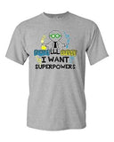 Forget Lab Safety I Want Superpowers Superhero Power Funny Adult DT T-Shirt Tee