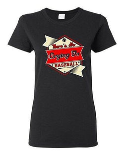Ladies There's No Crying In Baseball TV Movie Sports Funny Humor DT T-Shirt Tee
