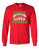 Long Sleeve Adult T-Shirt New Forget Lab Safety I Want Super Powers Funny DT