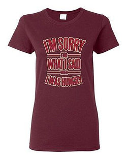 Ladies I'm Sorry For What I Said When I Was Hungry Funny Humor DT T-Shirt Tee