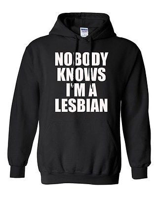 Nobody Knows I'm A Lesbian Support Pride Proud Funny Humor Sweatshirt Hoodie