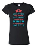 Junior I'm A Nurse Only Because Life Saving Multi Tasking Ninja DT T-Shirt Tee